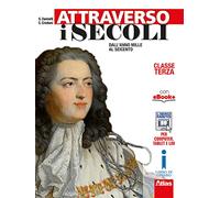 Attraverso i secoli. Per le Scuole superiori. Con e-book. Con espansione online (Vol. 1)