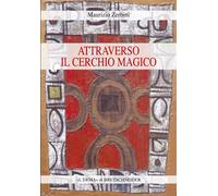 Attraverso il cerchio magico. Storia delle religioni, stregoneria e smanie per l'occulto