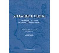 Attraverso il Cilento. Il viaggio di C. T. Ramage da Paestum a Policastro nel 1828. Nuova ediz.