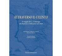 Attraverso il Cilento. Il viaggio di C. T. Ramage da Paestum a Policastro nel 1828. Nuova ediz.
