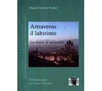 Attraverso il labirinto. La storia di un'analisi