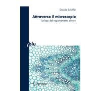 Attraverso il microscopio. Neuroscienze e basi del ragionamento clinico