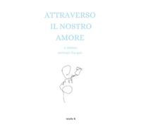 Attraverso Il Nostro Amore: siamo arrivati fin qui