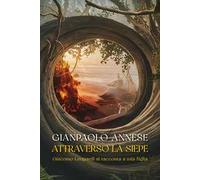Attraverso la siepe. Giacomo Leopardi si racconta a mia figlia