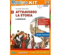 ATTRAVERSO LA STORIA VOL.1 IL MEDIOEVO (9788858350003) - Libro Scolastico + Kit Scuola con Copertine Rebillo