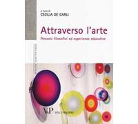 Attraverso l'arte. Percorsi filosofici ed esperienze educative