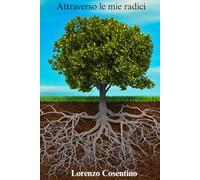 Attraverso le mie radici