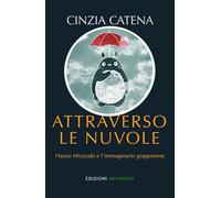 Attraverso le nuvole. Hayao Miyazaki e l'immaginario giapponese