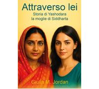 Attraverso lei. Storia di Yashodara la moglie di Siddharta [Paperback] [Aug 04,