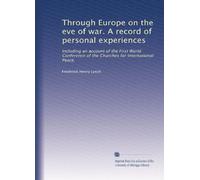 Attraverso l'Europa alla vigilia della guerra. Un resoconto di esperienze personali: compreso un resoconto della Prima Conferenza Mondiale delle Chiese per la Pace Internazionale,