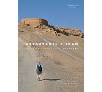 Attraverso l'Iran. Città, architetture, paesaggi