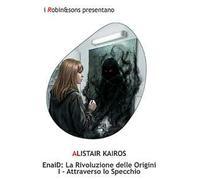 Attraverso lo specchio. EnaiD. Vol. 1