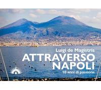 Attraverso Napoli. 10 anni di passione