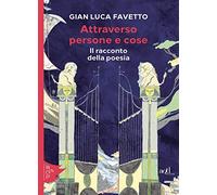 Attraverso persone e cose. Il racconto della poesia