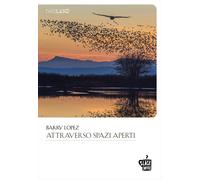 Attraverso spazi aperti [Paperback] Lopez, Barry; Hass, Robert L. and Reggiani,