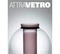 Attravetro. L'arte attraversa il vetro. Ediz. illustrata
