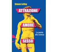 Attrazione, amore, sesso. La parola alla scienza