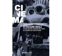 Attrazione fatale. Letterati italiani e letteratura dalla pagina allo schermo. U