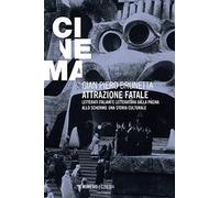 Attrazione fatale. Letterati italiani e letteratura dalla pagina allo schermo. Una storia culturale