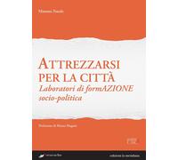 Attrezzarsi per la città. Laboratori di formazione socio-politica