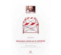 Attrezzature urbane per la collettività. Cinquantasette disegni di riconversione progettuale 1977-1979. Ediz. italiana e inglese