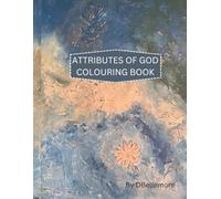 ATTRIBUTES OF GOD COLORING BOOK: Learn about the amazing characteristics of God
