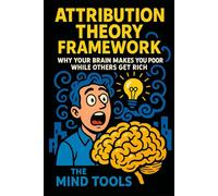 Attribution Theory Framework: Why Your Brain Makes You Poor While Others Get Rich