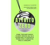 Attrito Zero: Come trovare nuovi clienti grazie all'IA e diventare la risposta prima che il mercato inizi a cercare