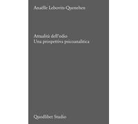Attualità dell'odio. Una prospettiva psicoanalitica