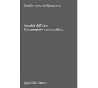 Attualità dell'odio. Una prospettiva psicoanalitica