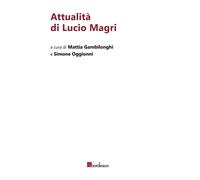 ATTUALITÀ DI LUCIO MAGRI - Gambilonghi M. (cur.) Oggionni S. (cur.) - 2022