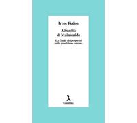 ATTUALITÀ DI MAIMONIDE. SAGGI SULLA GUIDA DEI PERPLESSI - Kajon Irene - 2024