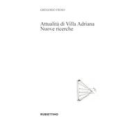 Attualità di Villa Adriana. Nuove ricerche