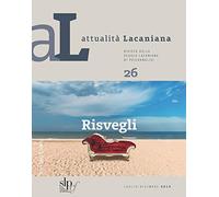 Attualità lacaniana. Rivista della Scuola Lacaniana di Psicoanalisi. Vol. ...