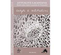 Attualità lacaniana. Rivista della Scuola Lacaniana di Psicoanalisi. Vol. 20: Corpi e solitudine.