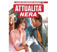 Attualità nera. I classici dell'erotismo italiano (Vol. 33)