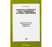 Attualità scientifica della pedagogia di Maria Montessori