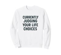 Attualmente Giudicare Le tue scelte di Vita - Umorismo Irriverente Felpa