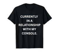 Attualmente in Una relazione con la mia Console. Funny Gaming Maglietta