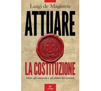 Attuare la Costituzione. Oltre gli ostacoli e gli abusi del potere