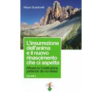 Attuare la Costituzione partendo da noi stessi. Vol. 2: insurrezione dell'anima e il nuovo rinascimento che ci aspetta, L'.