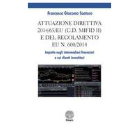 Attuazione direttiva 2014/65/EU (c.d. MIFID II) e del Regolamento EU n. 600/2014. Impatto sugli intermediari finanziari e sui clienti investitori