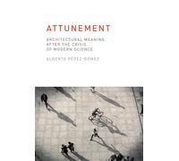 Attunement: Architectural Meaning after the Crisis of Modern Science