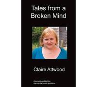 Attwood, Claire Tales From A Broken Mind Book NUOVO