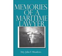Atty John F Meadows Memories of a Maritime Lawyer (Copertina rigida)