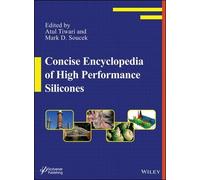 Atul Tiwari Concise Encyclopedia of High Performance Silicone (Copertina rigida)