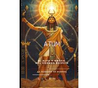 ATUM: El Origen y el Eterno Retorno del Cosmos