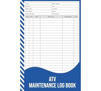 ATV Maintenance Log Book: Service, Repair & Hours Record for All-Terrain Vehicles.