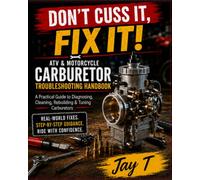 ATV & Motorcycle Carburetor Troubleshooting Handbook: A Practical Guide to Diagnosing, Cleaning, Rebuilding & Tuning ATV and Motorcycle Carburetors, ... are going to work on a ATV you need this book