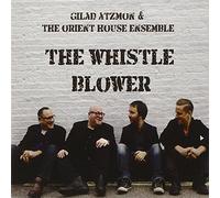 ATZMON, GILAD & THE ORIEN - WHISTLE BLOWER